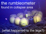 photo of rumbleometer instrument found in collapse area